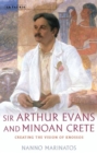 Sir Arthur Evans and Minoan Crete : Creating the Vision of Knossos - eBook