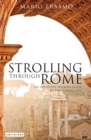 Strolling Through Rome : The Definitive Walking Guide to the Eternal City - eBook