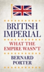 British Imperial : What the Empire Wasn'T - eBook