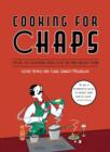 Cooking for Chaps: Stylish, no-nonsense meals for the man about town - Book