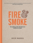 Fire & Smoke: Get Grilling with 120 Delicious Barbecue Recipes - Book
