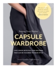 Sewing Your Perfect Capsule Wardrobe : 5 Key Pieces with Full-size Patterns That Can Be Tailored to Your Style - Book