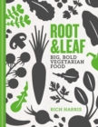 Root & Leaf : Big, bold vegetarian food - eBook