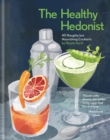 The Healthy Hedonist: 40 Naughty but Nourishing Cocktails - eBook