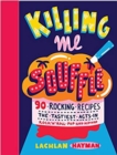 Killing Me Souffle : The Tastiest Acts in Rock 'n' Roll, Pop & Hip Hop - eBook