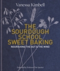 The Sourdough School: Sweet Baking : Nourishing the gut & the mind: Foreword by Tim Spector - eBook
