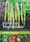 How to Grow Perennial Vegetables : Low-Maintenance, Low-Impact Vegetable Gardening - eBook