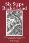 Six Steps Back to the Land : Why We Need Small Mixed Farms and Millions More Farmers - Book