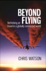 Beyond Flying : Rethinking Air Travel in a Globally Connected World - Book