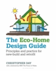 The Eco-Home Design Guide : Principles and Practice for New-Build and Retrofit - Book