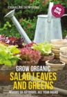 Grow Organic Salad Leaves and Greens : Indoors or outdoors, all year round - Book