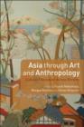 Asia through Art and Anthropology : Cultural Translation Across Borders - Book