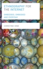 Ethnography for the Internet : Embedded, Embodied and Everyday - Book