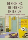 Designing the French Interior : The Modern Home and Mass Media - eBook