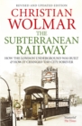 The Subterranean Railway : How the London Underground was Built and How it Changed the City Forever - Book