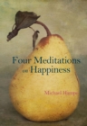 Four Meditations on Happiness - Book