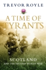 A Time of Tyrants : Scotland and the Second World War - eBook