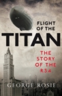 Flight of the Titan : The Story of the R34 - eBook