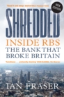 Shredded : Inside RBS, The Bank That Broke Britain - eBook