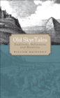 Old Skye Tales : Traditions, Reflections and Memories - eBook