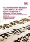Competition Policy and Regulation : Recent Developments in China, the US and Europe - eBook