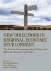 New Directions in Regional Economic Development : The Role of Entrepreneurship Theory and Methods, Practice and Policy - eBook