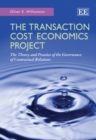 The Transaction Cost Economics Project : The Theory and Practice of the Governance of Contractual Relations - Book