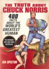 The Truth About Chuck Norris : 400 Facts About The World's Greatest Human - eBook