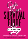 Girl's Own Survival Guide : How to deal with the unexpected - from the urban jungle to the great outdoors - eBook