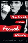 The Truth About French Women - eBook
