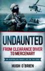 Undaunted : From Clearance Diver to Mercenary - eBook