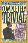 And Now for Something Completely Trivial : Monty Python Trivia and Quiz Book - Book