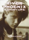 River Phoenix : A Short Life - Book