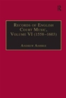 Records of English Court Music : Volume VI: 1588-1603 - Book