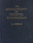 The Archaeology of Medieval Bookbinding - Book