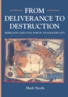 From Deliverance To Destruction : Rebellion and Civil War in an English City - Book