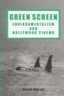 Green Screen : Environmentalism and Hollywood Cinema - Book