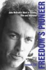 Freedom's Pioneer : John McGrath's Work in Theatre, Film and Television - Book