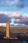 Making a Christian Landscape : The countryside in early-medieval Cornwall, Devon and Wessex - Book
