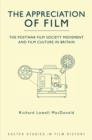 The Appreciation of Film : The Postwar Film Society Movement and Film Culture in Britain - Book