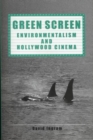 Green Screen : Environmentalism and Hollywood Cinema - eBook