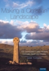 Making a Christian Landscape : The countryside in early-medieval Cornwall, Devon and Wessex - eBook