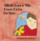 Allah Gave Me Two Eyes to See - Book