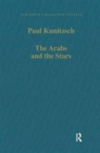 The Arabs and the Stars : Texts and Traditions on the Fixed Stars and Their Influence in Medieval Europe - Book