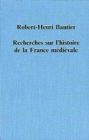 Recherches sur l'histoire de la France Medievale : Des Merovingiens aux Premiers Capetiens - Book