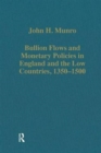 Bullion Flows and Monetary Policies in England and the Low Countries, 1350-1500 - Book