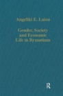 Gender, Society and Economic Life in Byzantium - Book