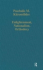 Enlightenment, Nationalism, Orthodoxy : Studies in the Culture and Political Thought of Southeastern Europe - Book