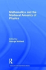 Mathematics and the Medieval Ancestry of Physics - Book