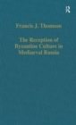 The Reception of Byzantine Culture in Mediaeval Russia - Book